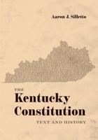 The Kentucky Constitution: Text and History 1531025544 Book Cover