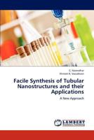 Facile Synthesis of Tubular Nanostructures and their Applications: A New Approach 3659236365 Book Cover