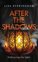After the Shadows: Embracing the Light 1923523775 Book Cover
