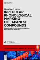 Irregular Phonological Marking of Japanese Compounds: Benjamin Smith Lyman's Pioneering Research on Rendaku 3110755017 Book Cover