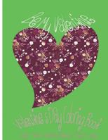 Be My Valentine: Valentine’s Day Coloring Book. Color Your Heart, Color Your Love. 1543024068 Book Cover