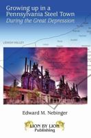Growing Up In A Pennsylvania Steel Town 0985973048 Book Cover