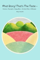 Phat Story! That’s the Taste ~: Cuisines × City Lights × Happy Bites — 52 Asian Cities + 45 Recipes B0FF4Q3D82 Book Cover