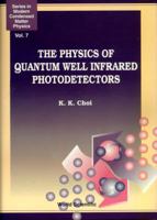 The Physics of Quantum Well Infrared Photodetectors (Series in Modern Condensed Matter Physics, Vol 7) 9810228724 Book Cover