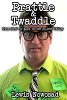 Prattle & Twaddle: From Nerd to g33k in the Silicon Valley B096M1NN4S Book Cover
