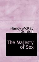 The Majesty of Sex 1017950687 Book Cover