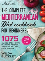 The Complete Mediterranean Diet Cookbook for Beginners 1954407300 Book Cover