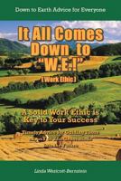 It All Comes Down to W.E.!: A Solid Work Ethic Is Key to Your Success 1491842385 Book Cover