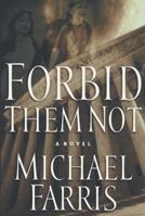 Forbid Them Not: A Novel 0805424334 Book Cover