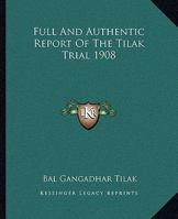 Full and Authentic Report of the Tilak Trial 1908 1143822668 Book Cover