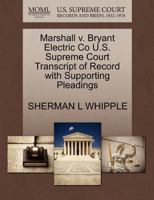 Marshall v. Bryant Electric Co U.S. Supreme Court Transcript of Record with Supporting Pleadings 1270146114 Book Cover