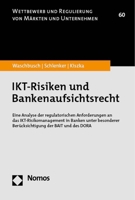 Ikt-risiken Und Bankenaufsichtsrecht: Eine Analyse Der Regulatorischen Anforderungen an Das Ikt-risikomanagement in Banken Unter Besonderer ... Markten und Unternehmen, 60) 3756013677 Book Cover