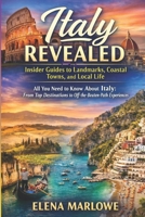 Italy Revealed: Insider Guides to Landmarks, Coastal Towns, and Local Life: All You Need to Know About Italy: From Top Destinations to Off-the-Beaten-Path Experiences B0GR66NCS2 Book Cover