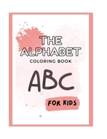 The Alphabet Coloring Book: For kids B0BJ5BSQT8 Book Cover