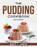 The Pudding Cookbook: Easy Recipes 1915032776 Book Cover