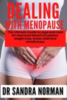 DEALING WITH MENOPAUSE: Learn how to deal with menopause symptoms and live a happier and healthier life after fifty B09CGL7X2W Book Cover