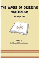 The Wages of Obsessive Materialism 153533620X Book Cover
