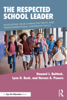 The Respected School Leader: Developing your Character Traits and Transformational Leadership Skills 1032266775 Book Cover