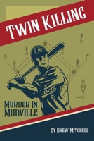 Twin Killing: Murder in Mudville B09QFDJW2D Book Cover
