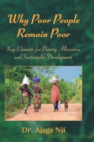 Why Poor People Remain Poor: Key Elements for Poverty Alleviation and Sustainable Development 1038334276 Book Cover
