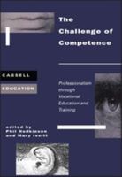 The Challenge of Competence: Professionalism Through Vocational Education and Training (Cassell Education) 0304329878 Book Cover