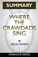 Summary of Delia Owens WHERE THE CRAWDADS SING: Novel 1097778223 Book Cover