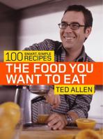 The Food You Want to Eat: 100 Smart, Simple Recipes 1400080908 Book Cover