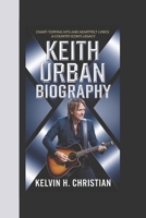 KEITH URBAN BIOGRAPHY: Chart-Topping Hits and Heartfelt Lyrics – A Country Icon’s Legacy B0F3TQNBGR Book Cover