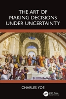 The Art of Making Decisions Under Uncertainty 1032996730 Book Cover