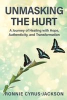 Unmasking The Hurt: A Journey of Healing with Hope, Authenticity, and Transformation B0CJ4F3FM3 Book Cover