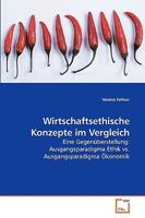 Wirtschaftsethische Konzepte im Vergleich: Eine Gegenüberstellung: Ausgangsparadigma Ethik vs. Ausgangsparadigma Ökonomik 3639209591 Book Cover