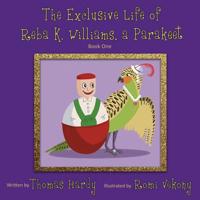 The Exclusive Life of Reba K. Williams, a Parakeet: Book One 0578531348 Book Cover