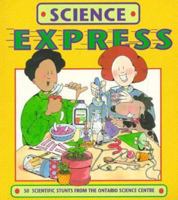 Science Express: 50 Scientific Stunts from the Ontario Science Centre 0201577739 Book Cover
