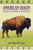 American Bison: Within a Whisper of Extinction 0878427252 Book Cover