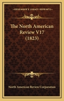 The North American Review V17 0548821356 Book Cover