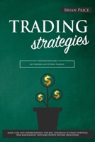 TRADING strategies: This book includes Day Trading and Options Trading. Make cash and understanding the best strategies to start investing, risk management and make passive income from home. 1801238898 Book Cover