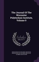 The Journal of the Worcester Polytechnic Institute, Volume 9 1278320032 Book Cover