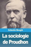 La sociologie de Proudhon (French Edition) 3988814709 Book Cover