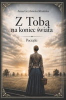 Z Toba na koniec swiata: Poczatki (Polish Edition) B0H33XHGPD Book Cover