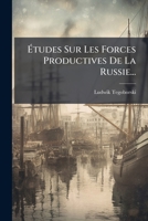 Études Sur Les Forces Productives De La Russie... 1275045944 Book Cover