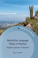 Restrictive Language Policy in Practice: English Learners in Arizona 1783099216 Book Cover