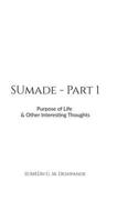 Sumade - Part 1: Purpose of Life & Other Interesting Thoughts B0DP2ZDFJG Book Cover
