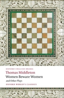 Women Beware Women: And Other Plays (Oxford World's Classics) 0199538921 Book Cover