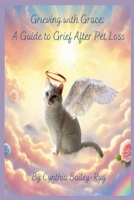 Grieving with Grace: A Guide to Grief After Pet Loss 1300114002 Book Cover