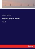 Restless Human Hearts, a Novel: Volume II of III 1021732397 Book Cover