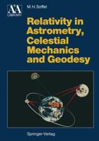 Relativity in Astrometry, Celestial Mechanics and Geodesy (Astronomy and Astrophysics Library) 3540189068 Book Cover