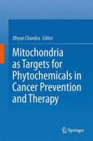 Mitochondria as Targets for Phytochemicals in Cancer Prevention and Therapy 1461493250 Book Cover