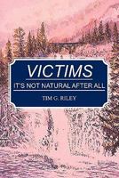 Victims: It's Not Natural After All 1451532547 Book Cover