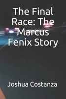 The Final Race: The Marcus Fenix Story B08SNP1MX2 Book Cover