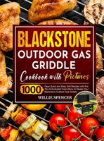 Blackstone Outdoor Gas Griddle Cookbook with Pictures: 1000 Days Quick and Easy Grill Recipes with Pro Tips & Illustrated Instructions to Master Your Blackstone Outdoor Gas Griddle 1637334109 Book Cover